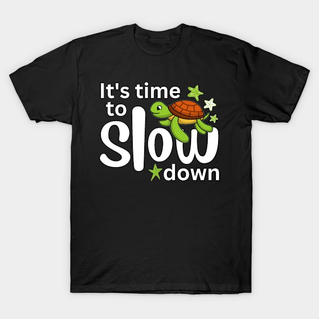 It's Time To Slow Down T-Shirt by Xiaoxiao Art